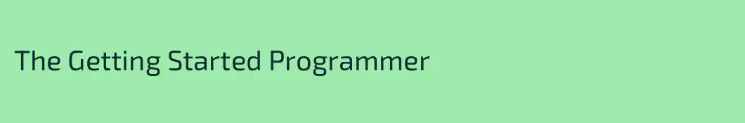 The Getting Started Programmer